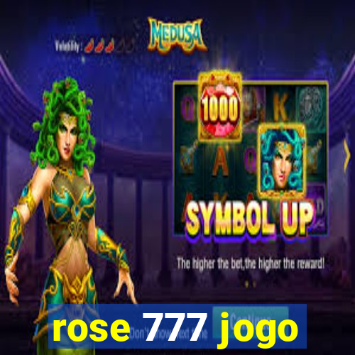 rose 777 jogo