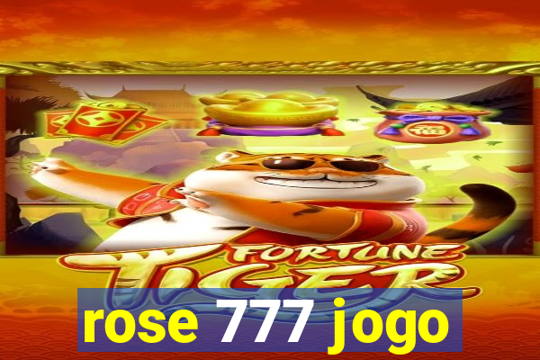 rose 777 jogo