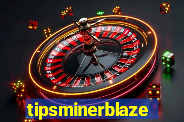 tipsminerblaze