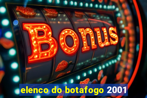 elenco do botafogo 2001