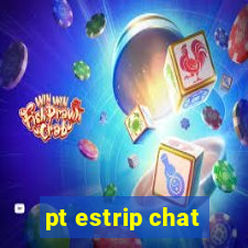 pt estrip chat