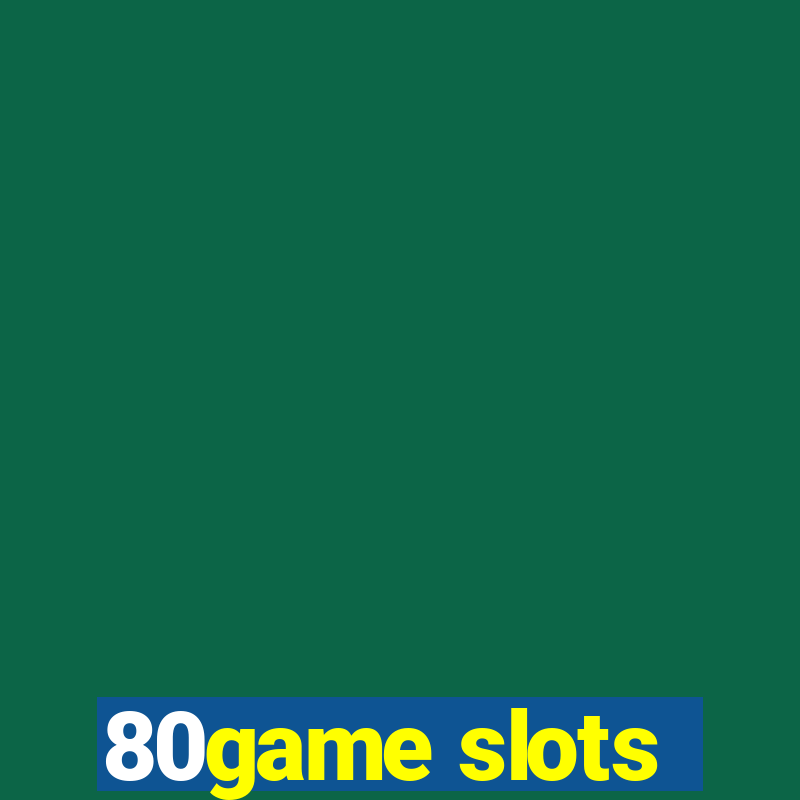 80game slots