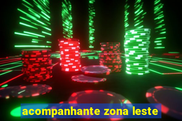 acompanhante zona leste