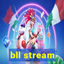 bll stream