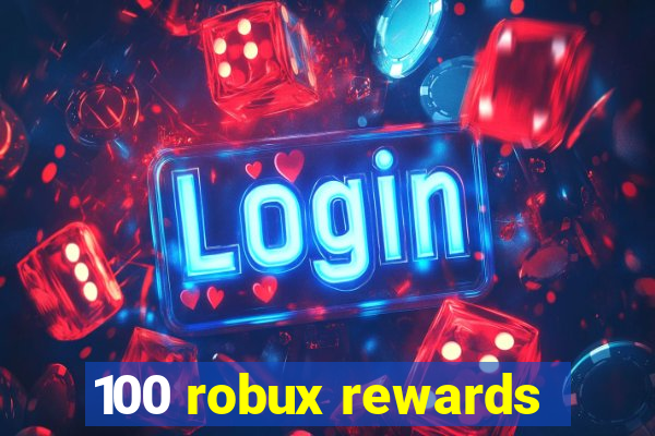 100 robux rewards