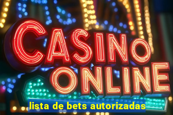 lista de bets autorizadas