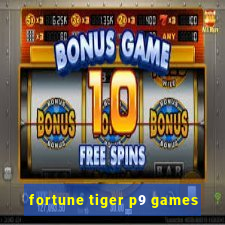 fortune tiger p9 games