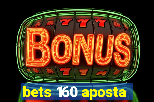 bets 160 aposta