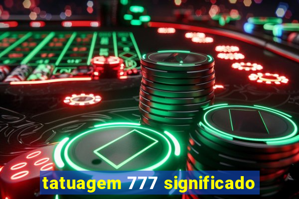 tatuagem 777 significado