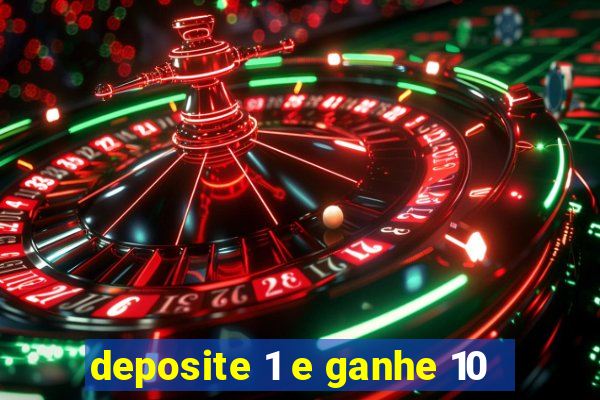 deposite 1 e ganhe 10