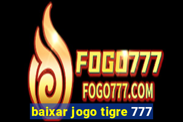 baixar jogo tigre 777