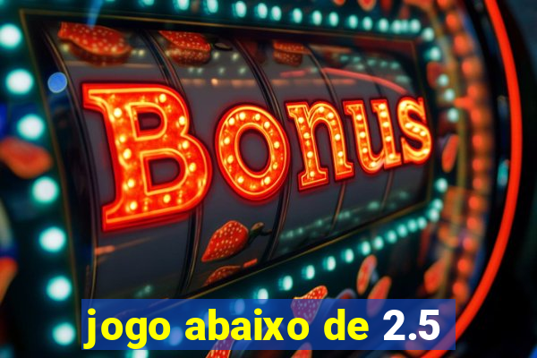 jogo abaixo de 2.5