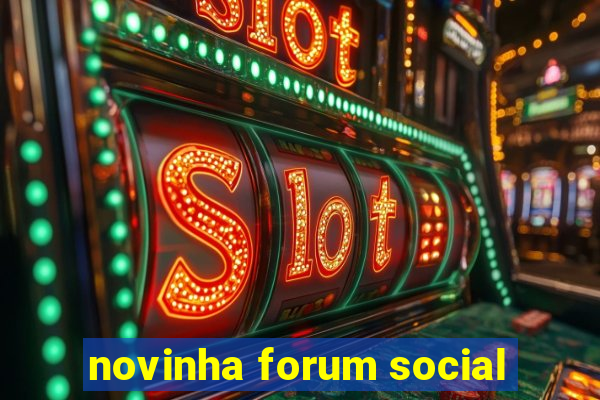 novinha forum social