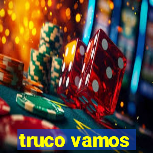 truco vamos