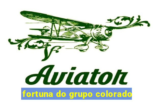 fortuna do grupo colorado