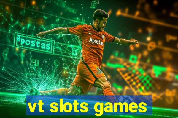 vt slots games