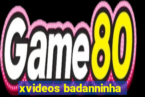 xvideos badanninha