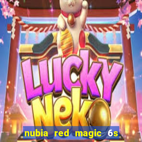 nubia red magic 6s pro antutu