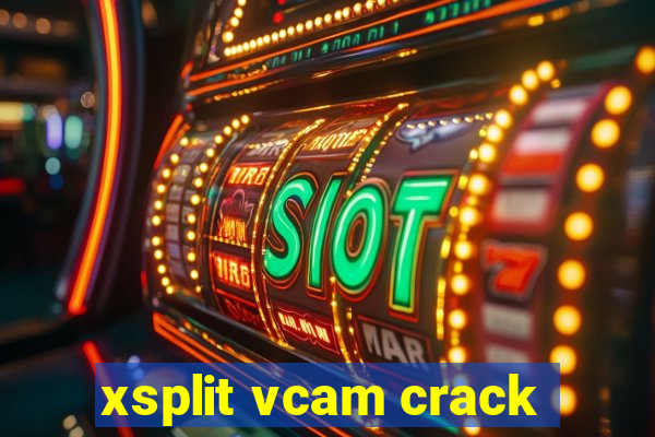 xsplit vcam crack