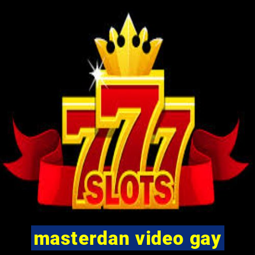 masterdan video gay