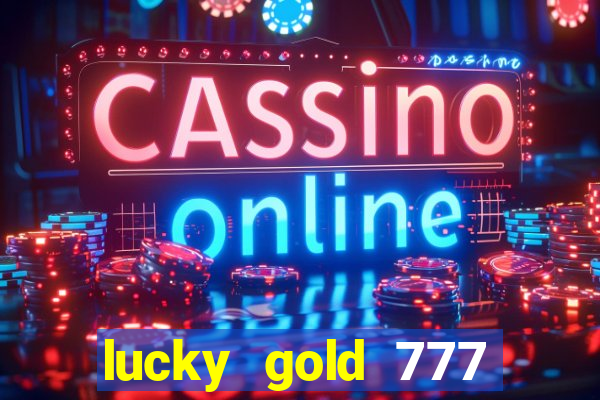 lucky gold 777 paga mesmo