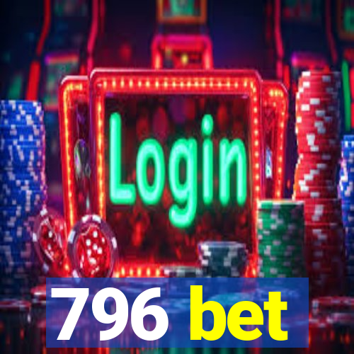 796 bet