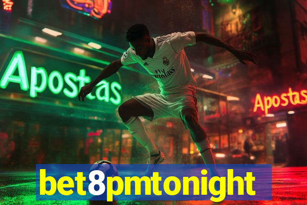 bet8pmtonight