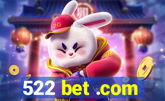 522 bet .com