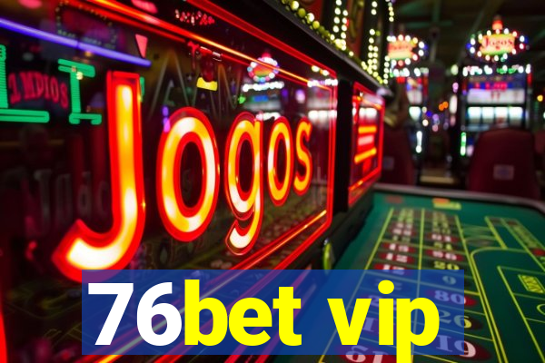 76bet vip