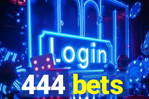 444 bets