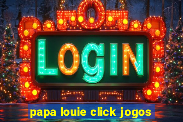 papa louie click jogos