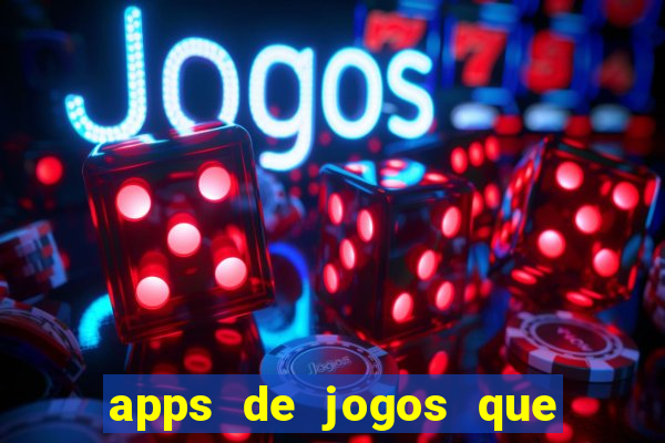 apps de jogos que pagam de verdade