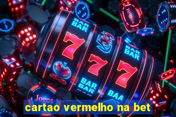 cartao vermelho na bet