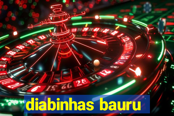 diabinhas bauru