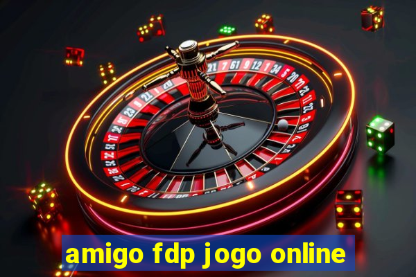 amigo fdp jogo online