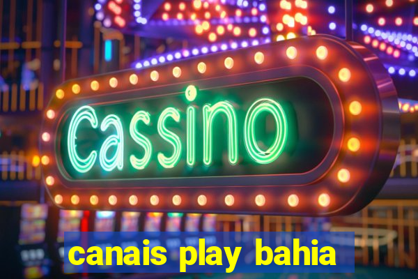 canais play bahia