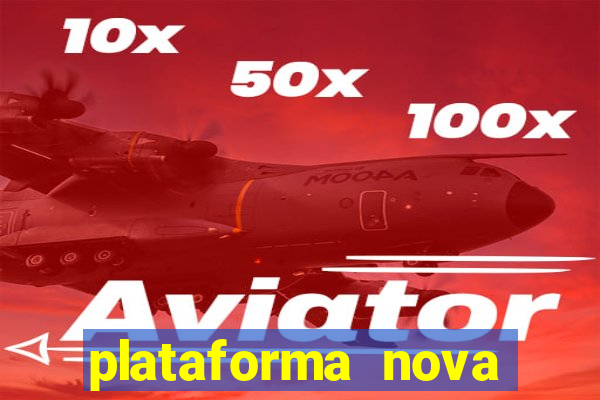 plataforma nova pagando hoje