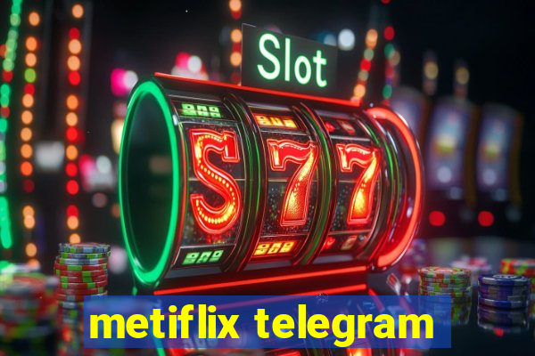 metiflix telegram