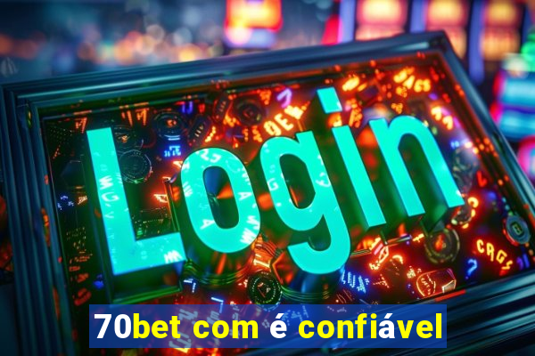 70bet com é confiável