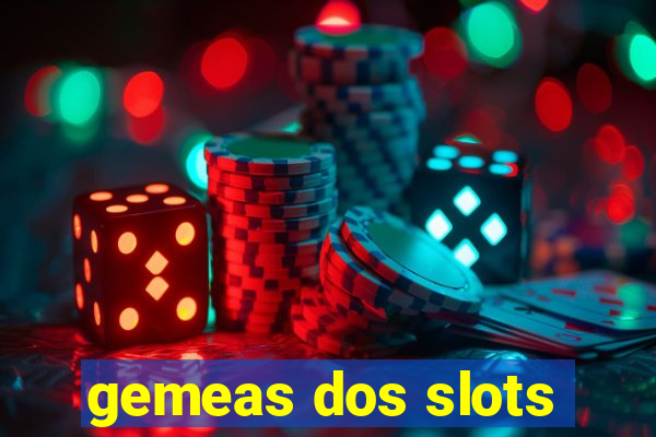 gemeas dos slots