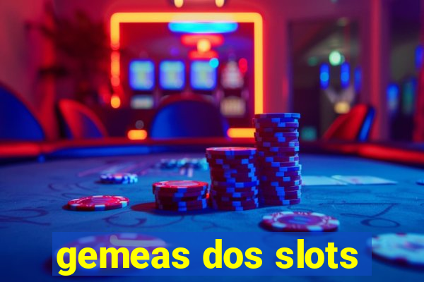 gemeas dos slots