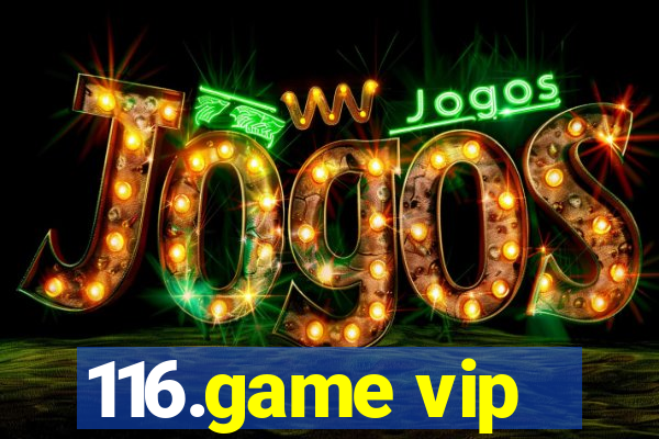 116.game vip