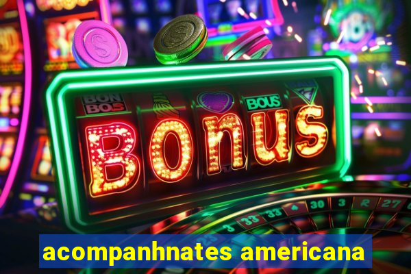 acompanhnates americana