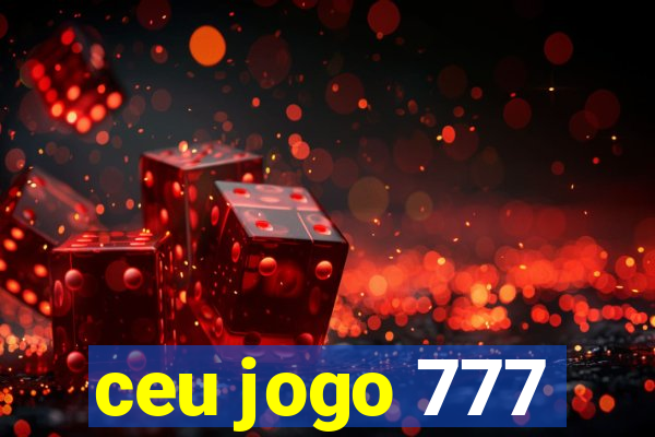 ceu jogo 777