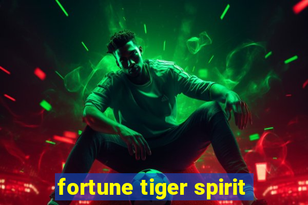 fortune tiger spirit