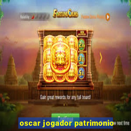 oscar jogador patrimonio