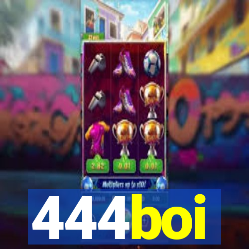 444boi