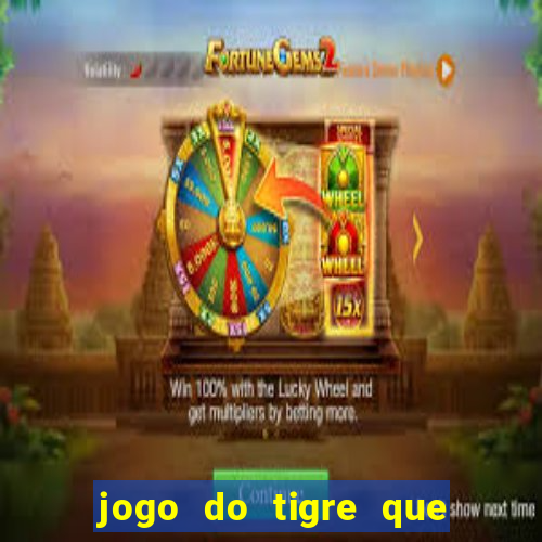 jogo do tigre que paga dinheiro de verdade