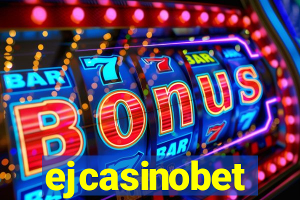 ejcasinobet