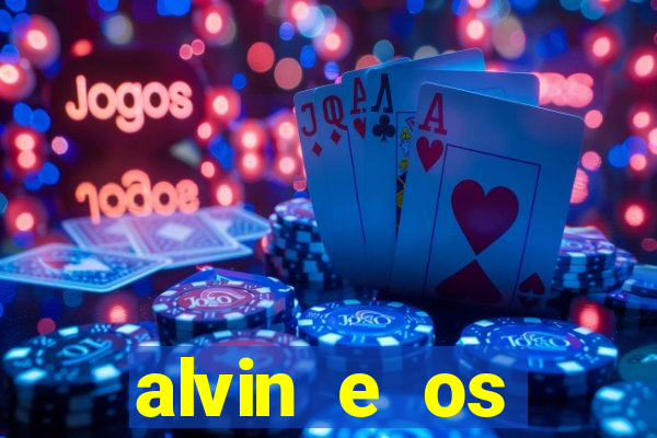 alvin e os esquilos rede canais